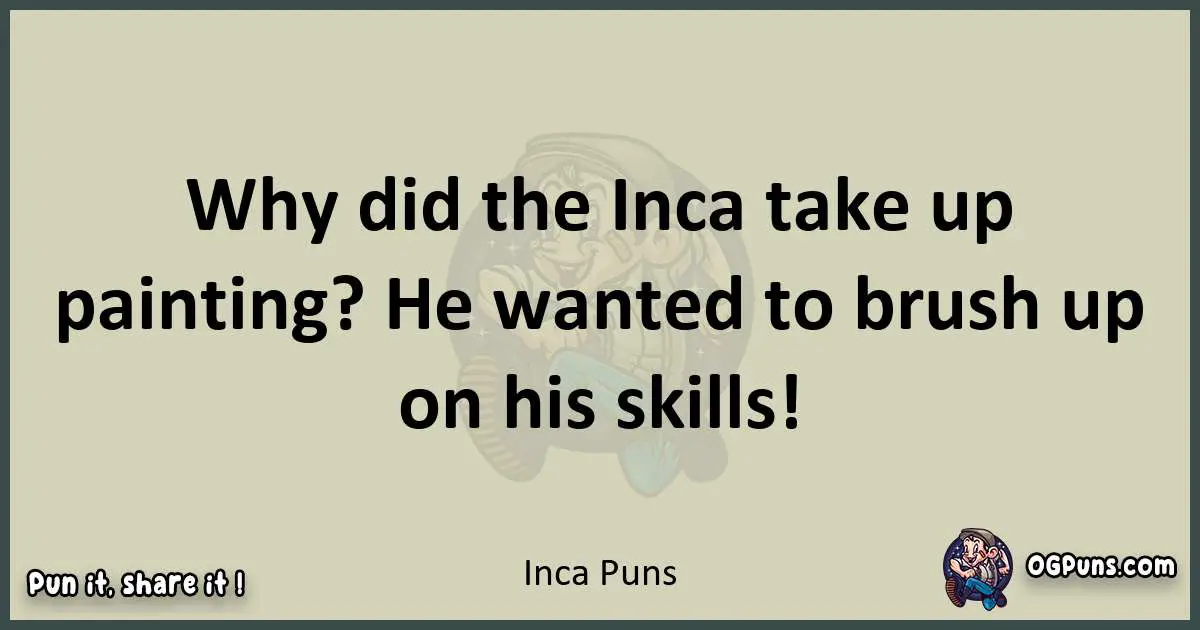 Inca puns text wordplay