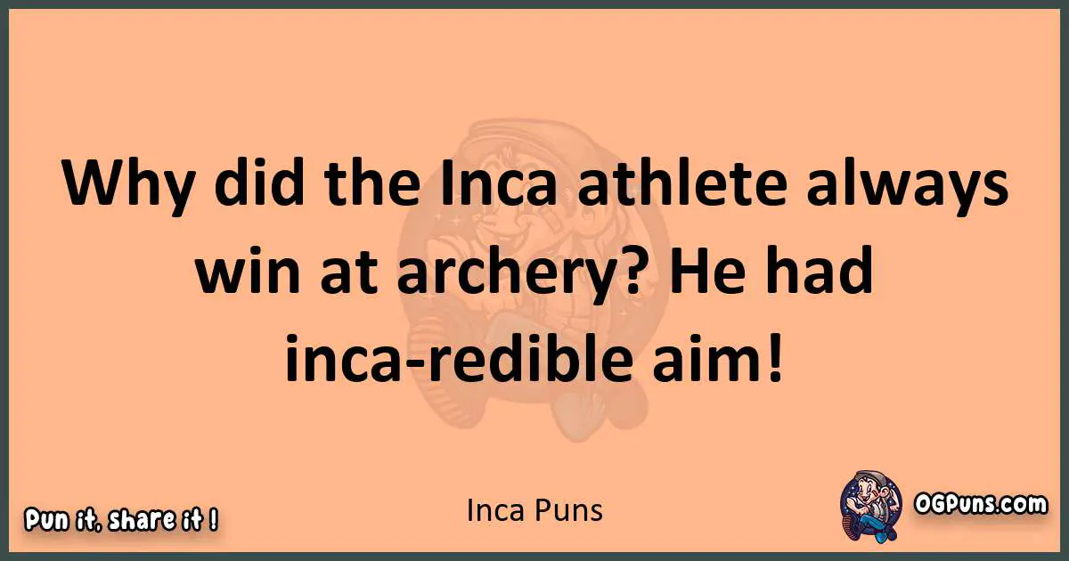 pun with Inca puns