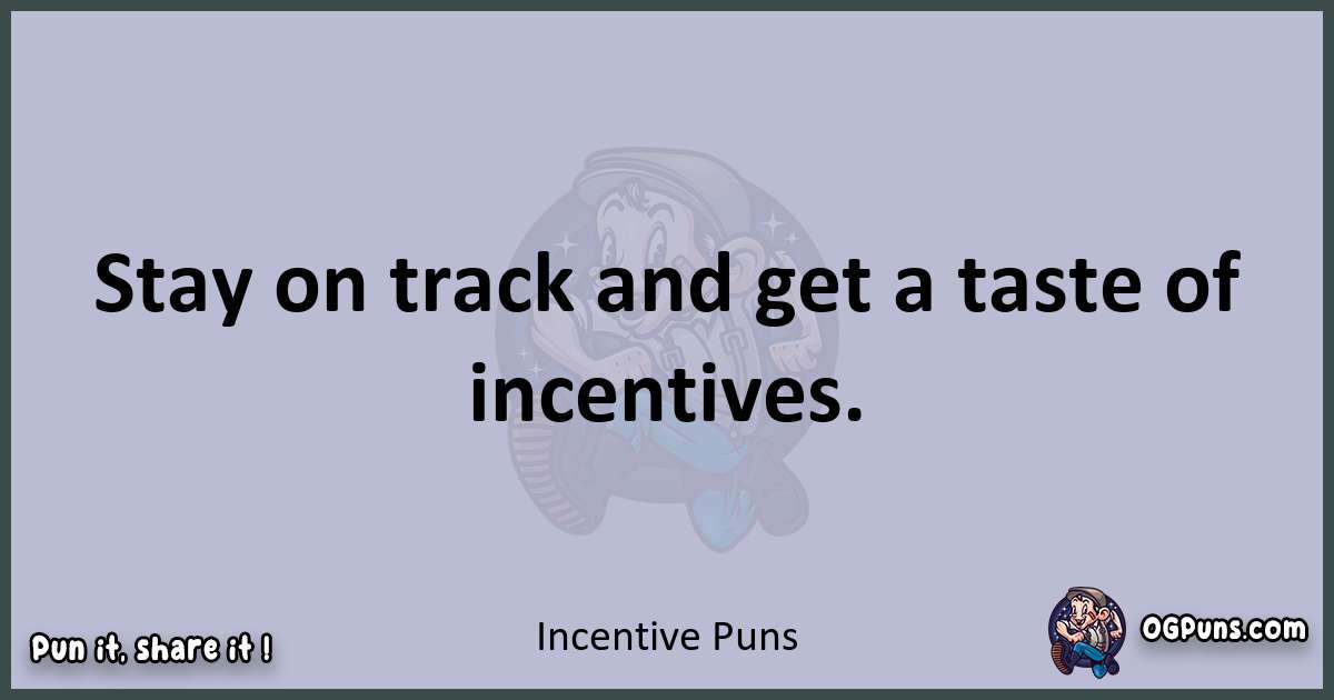 Textual pun with Incentive puns