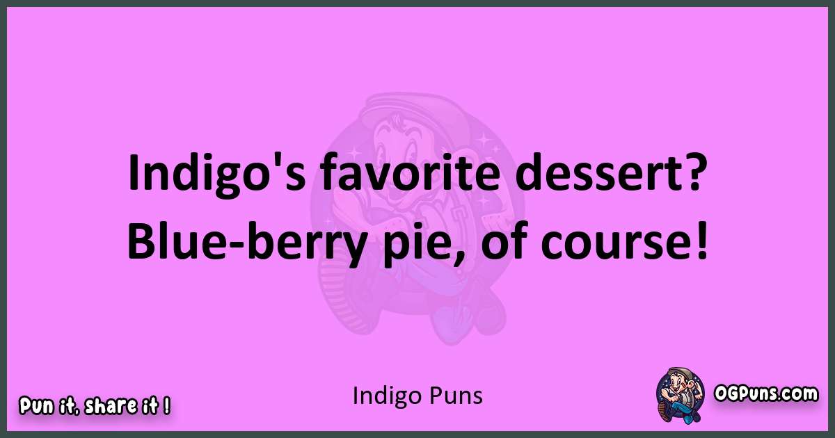Indigo puns nice pun