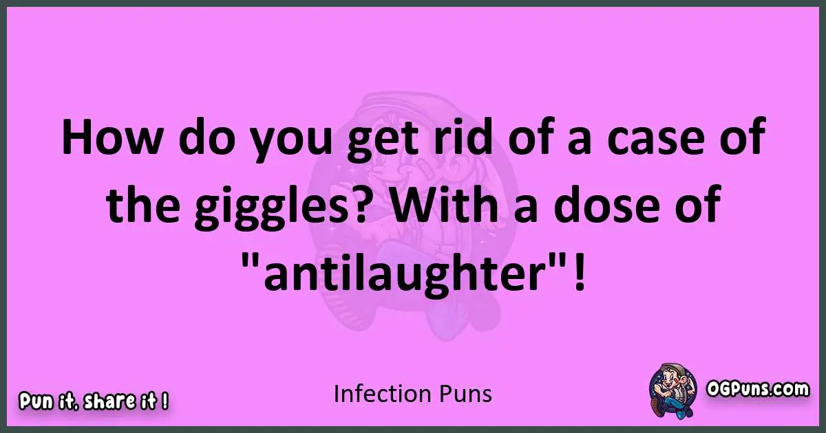 Infection puns nice pun