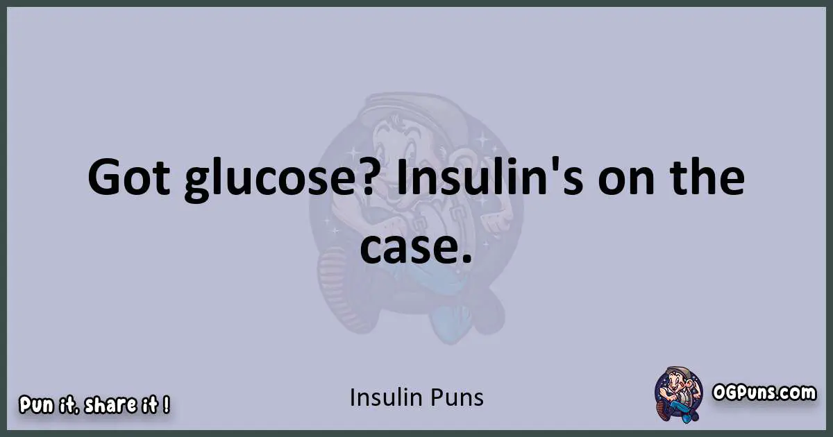 Textual pun with Insulin puns