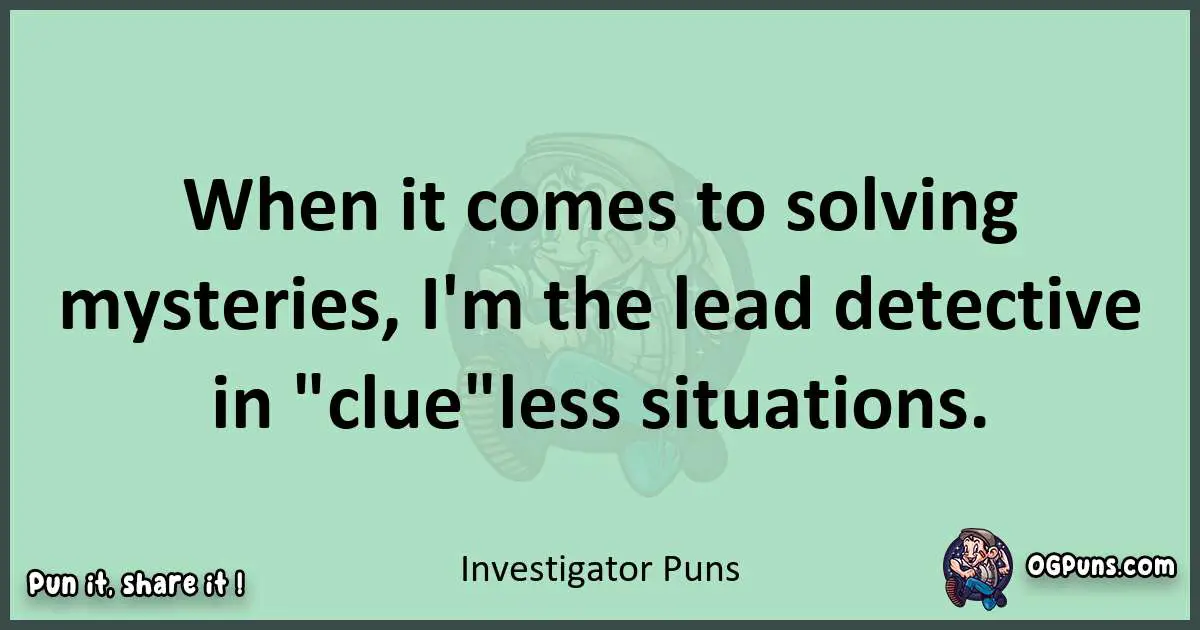 wordplay with Investigator puns