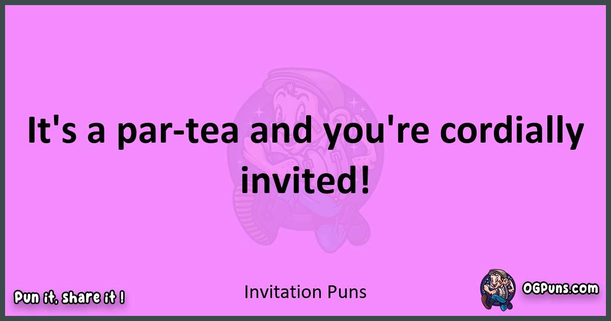 Invitation puns nice pun