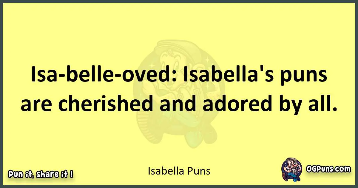 Isabella puns best worpdlay