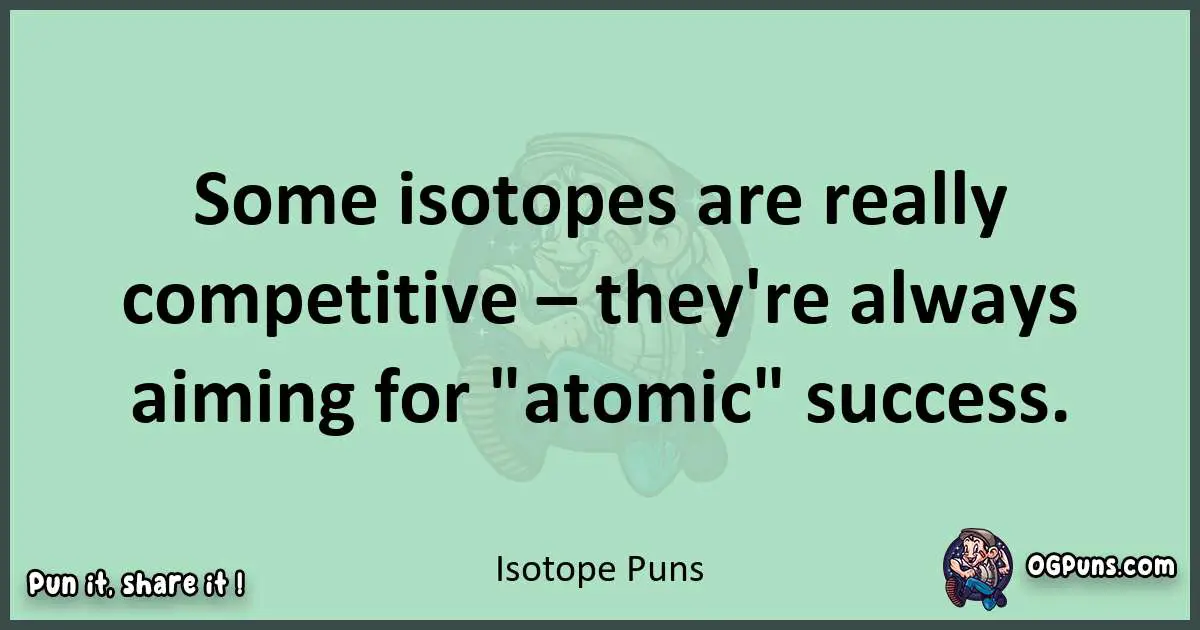 wordplay with Isotope puns