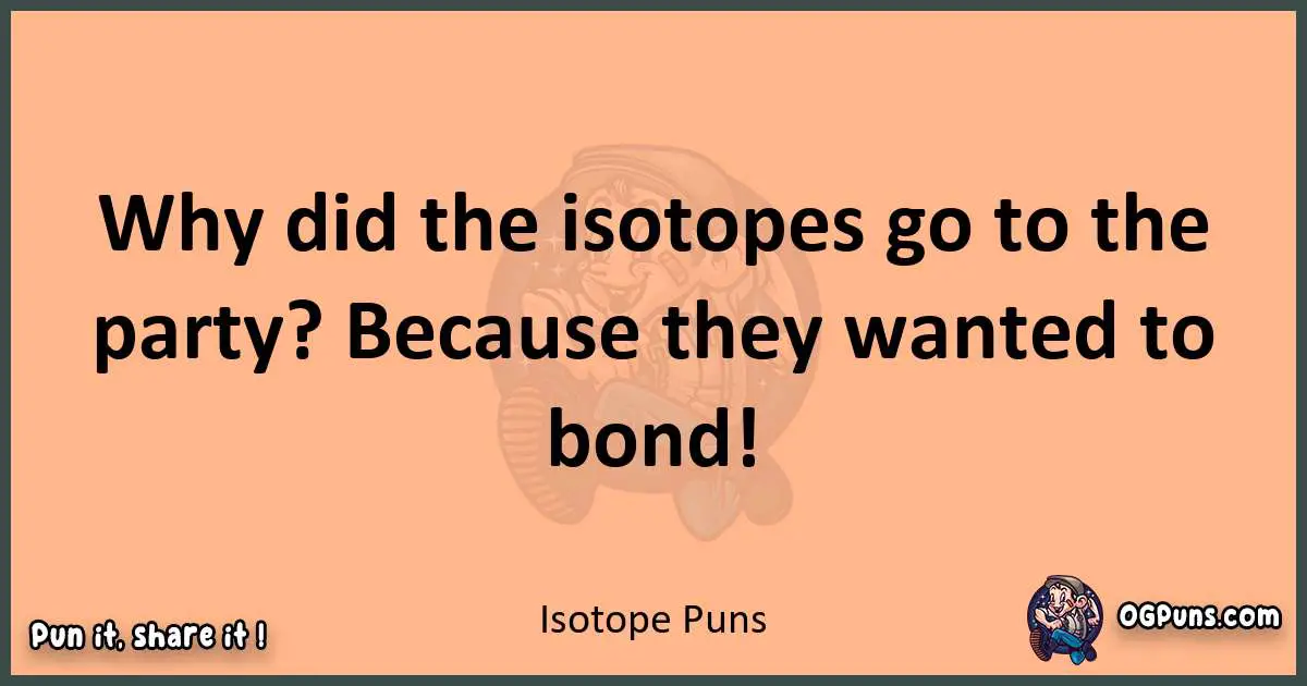 pun with Isotope puns