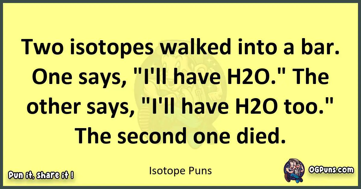 Isotope puns best worpdlay