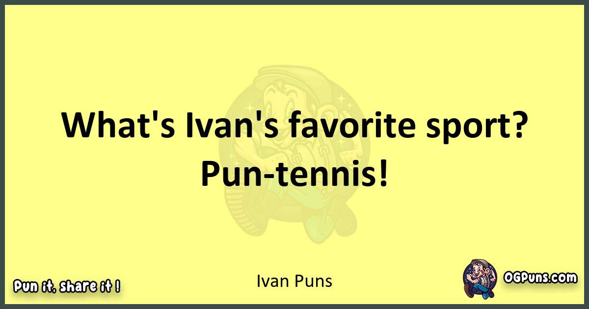 Ivan puns best worpdlay