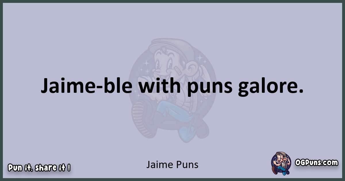 Textual pun with Jaime puns