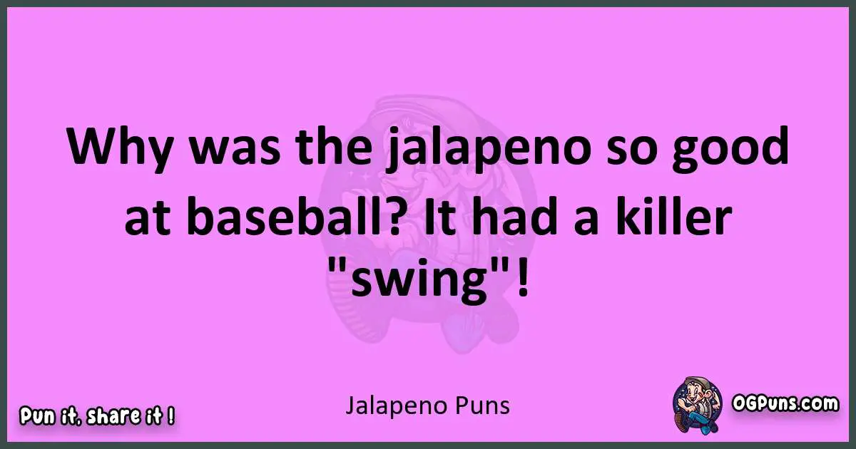 Jalapeno puns nice pun