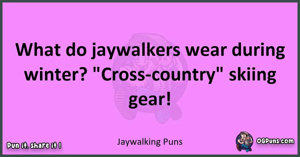 Jaywalking puns nice pun