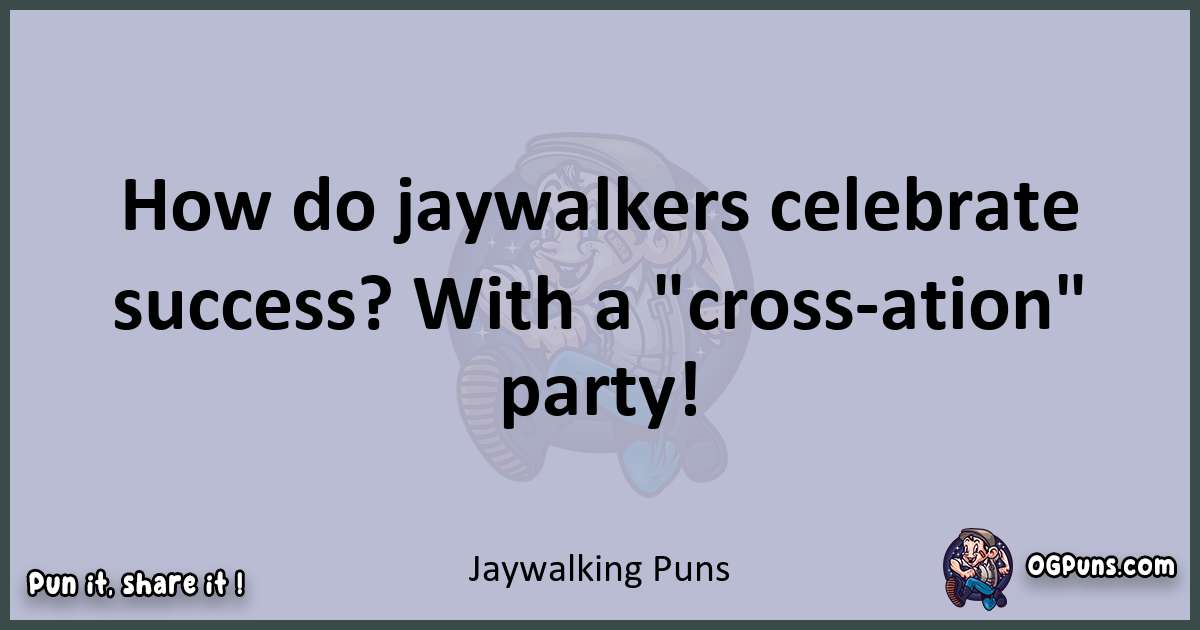 Textual pun with Jaywalking puns