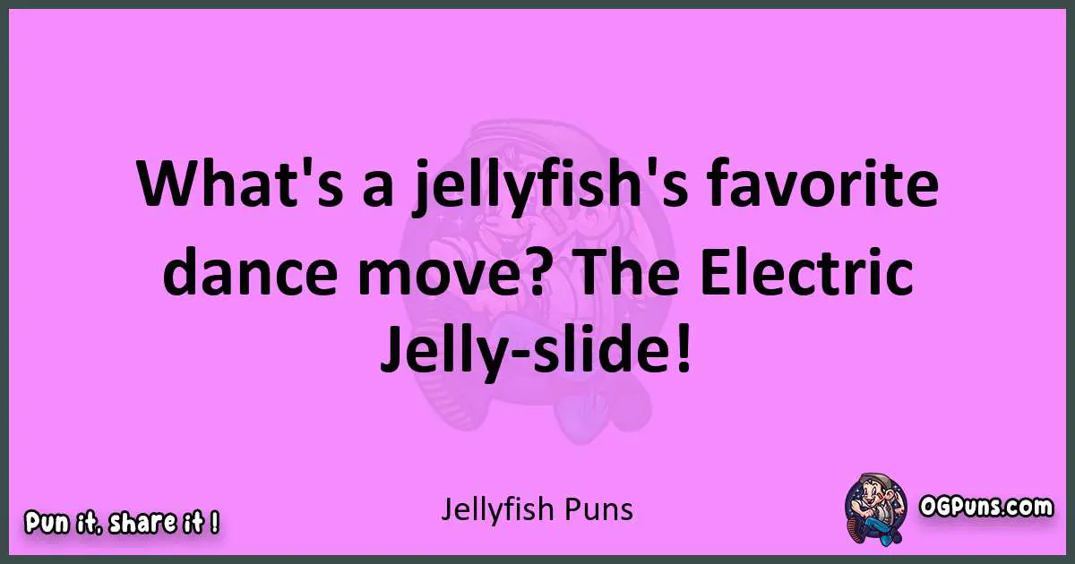 Jellyfish puns nice pun