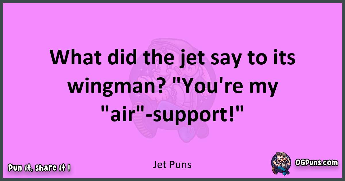 Jet puns nice pun