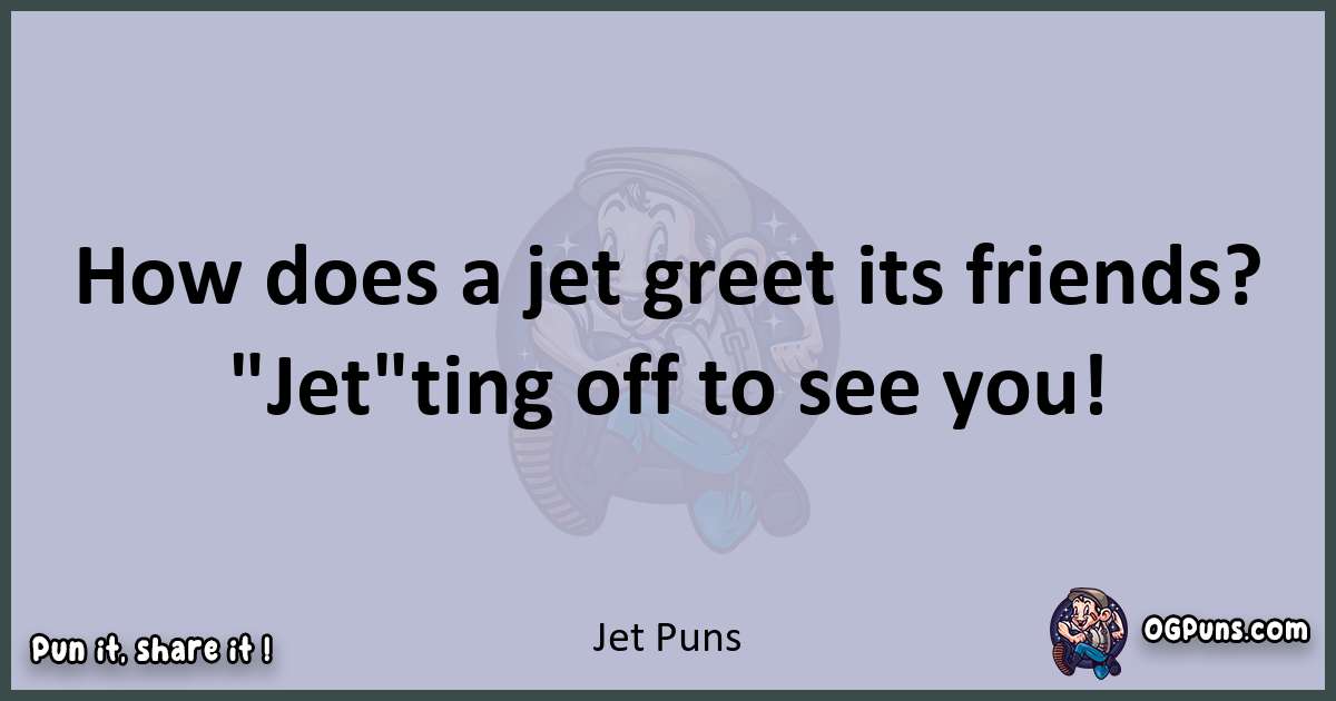 Textual pun with Jet puns