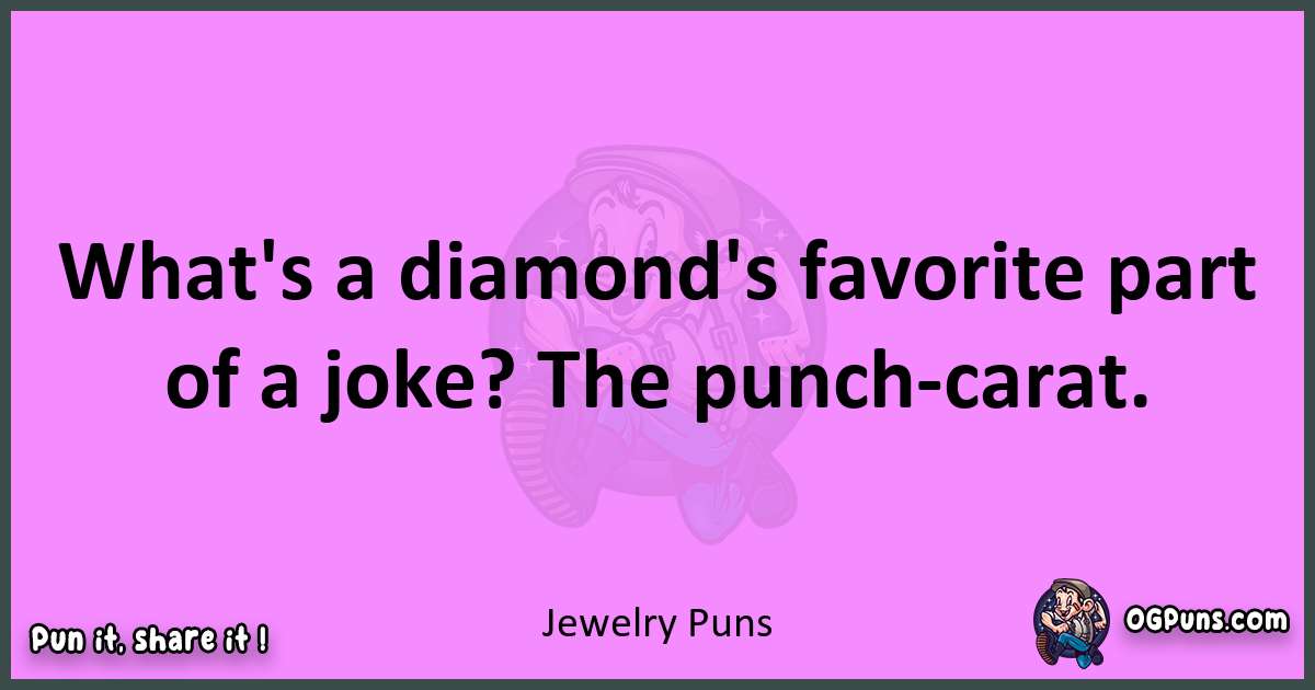 Jewelry puns nice pun