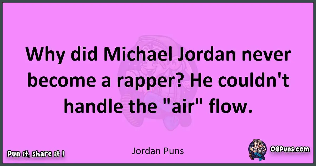 Jordan puns nice pun