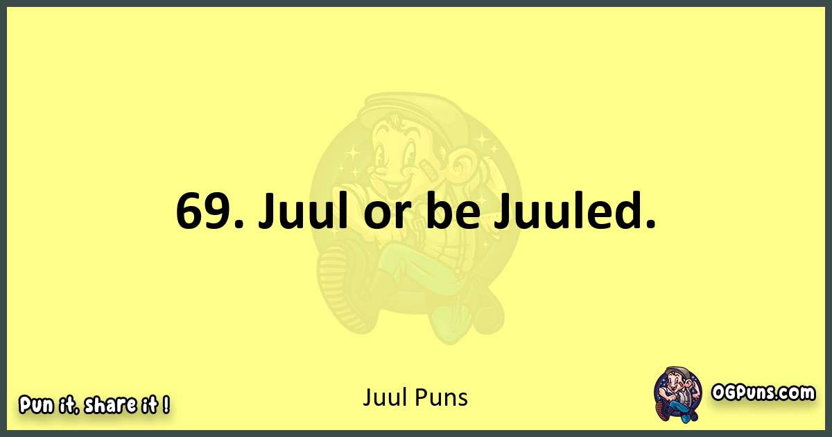 Juul puns best worpdlay