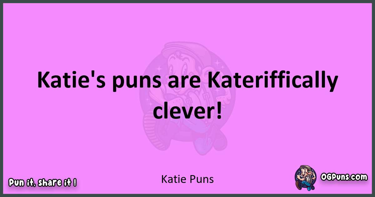 Katie puns nice pun