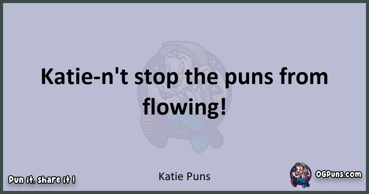 Textual pun with Katie puns
