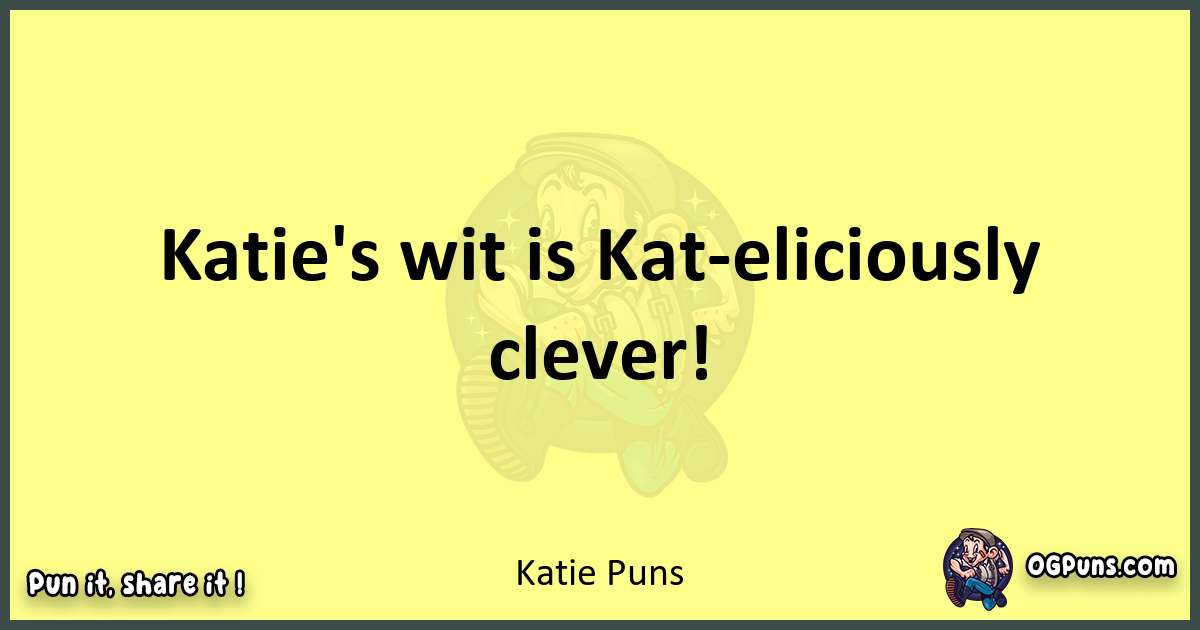Katie puns best worpdlay