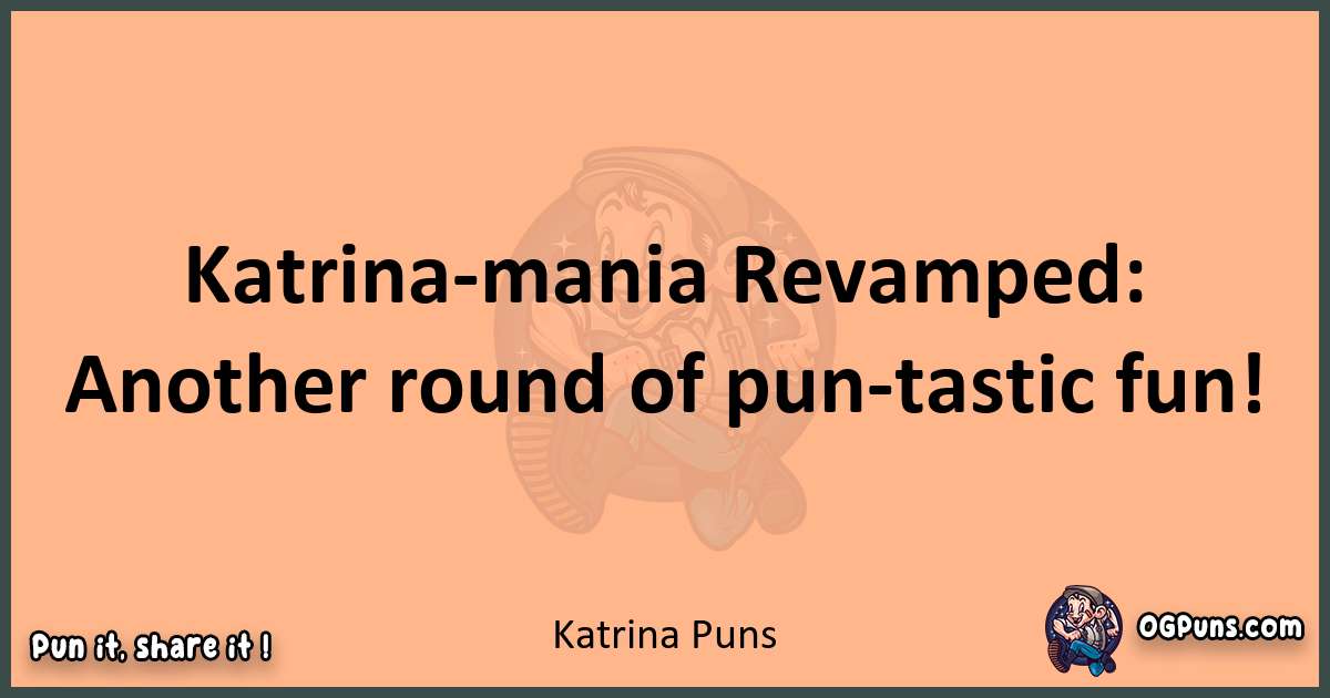 pun with Katrina puns