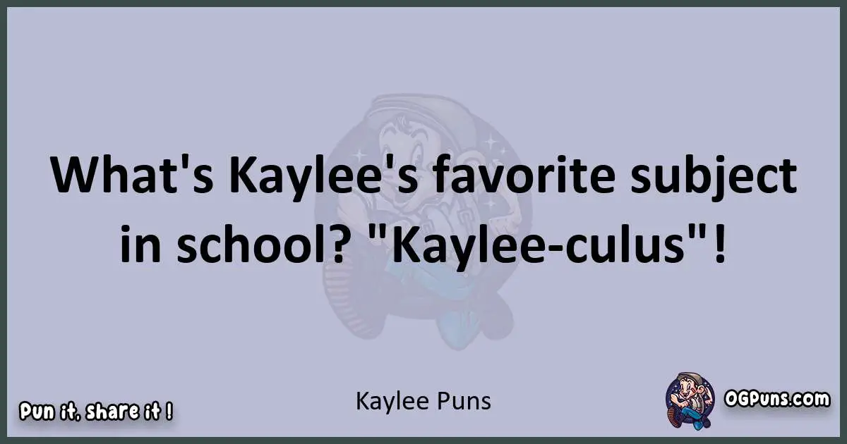 Textual pun with Kaylee puns