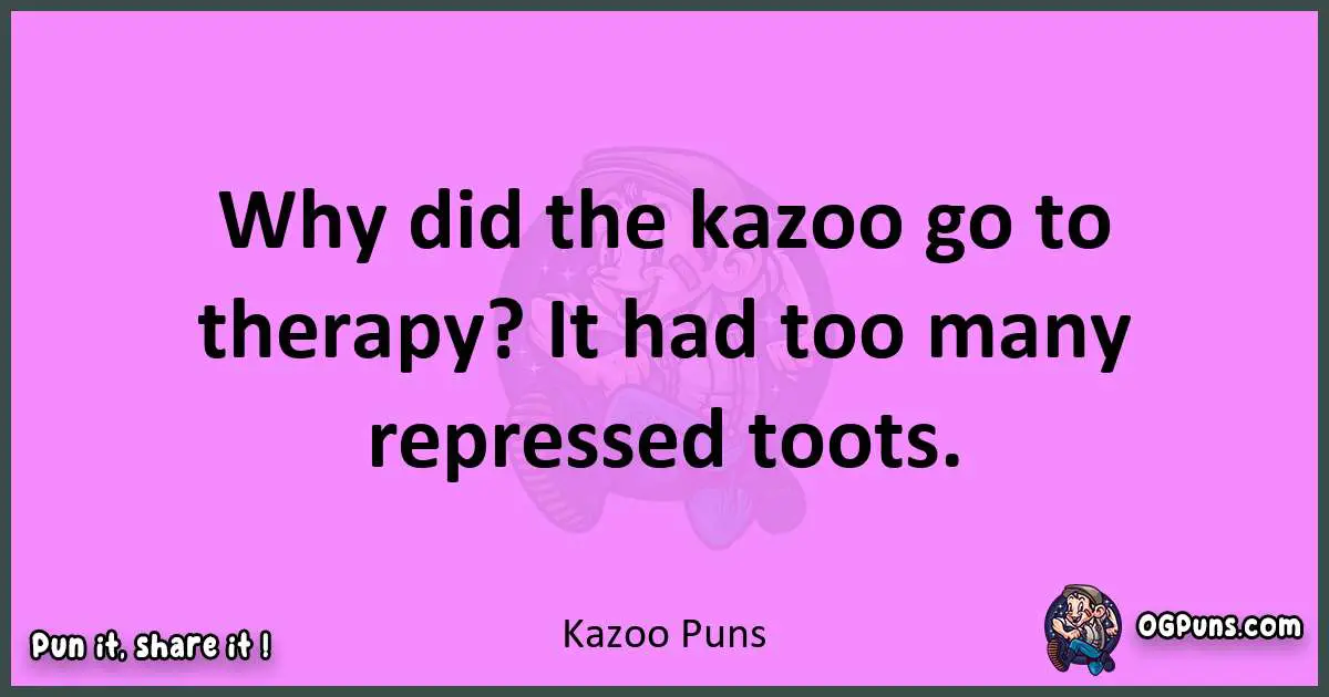 Kazoo puns nice pun