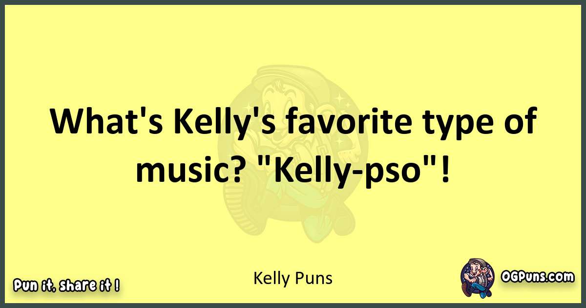 Kelly puns best worpdlay