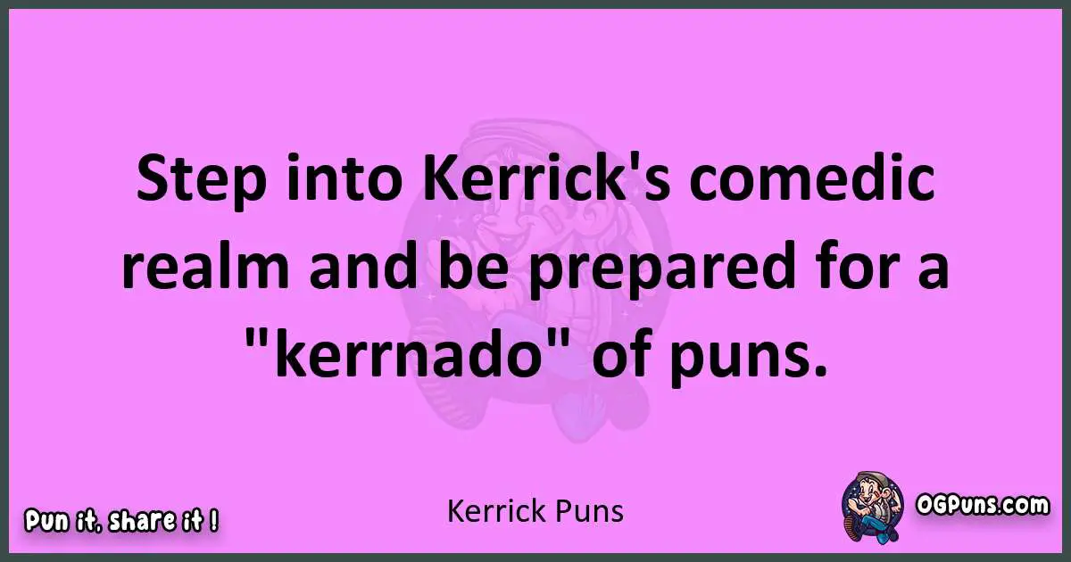 Kerrick puns nice pun