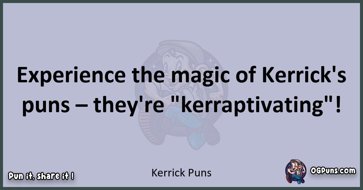 Textual pun with Kerrick puns