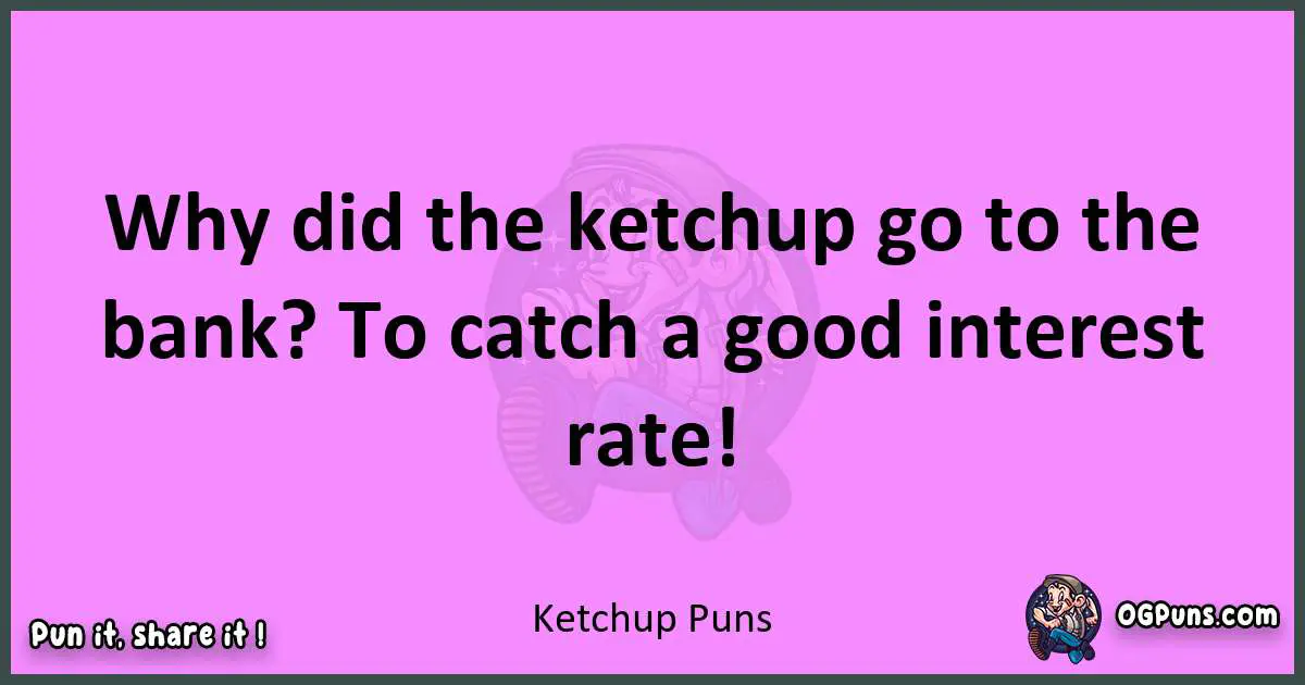 Ketchup puns nice pun