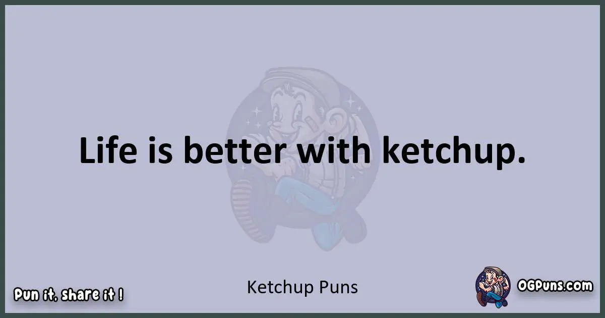 Textual pun with Ketchup puns