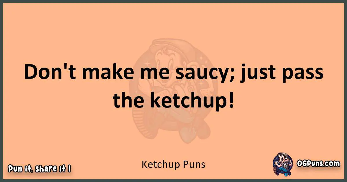 pun with Ketchup puns