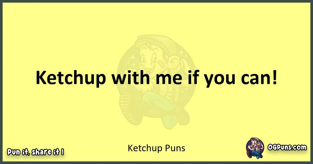 Ketchup puns best worpdlay