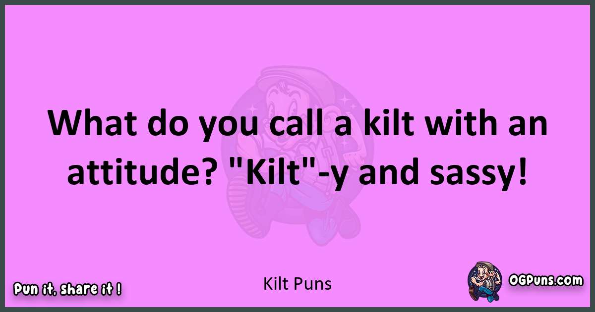 Kilt puns nice pun