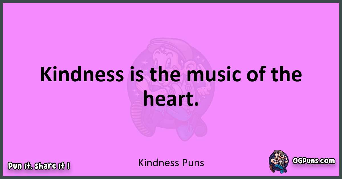 Kindness puns nice pun