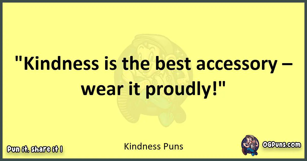 Kindness puns best worpdlay
