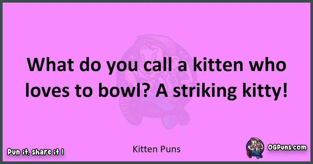 Kitten puns nice pun