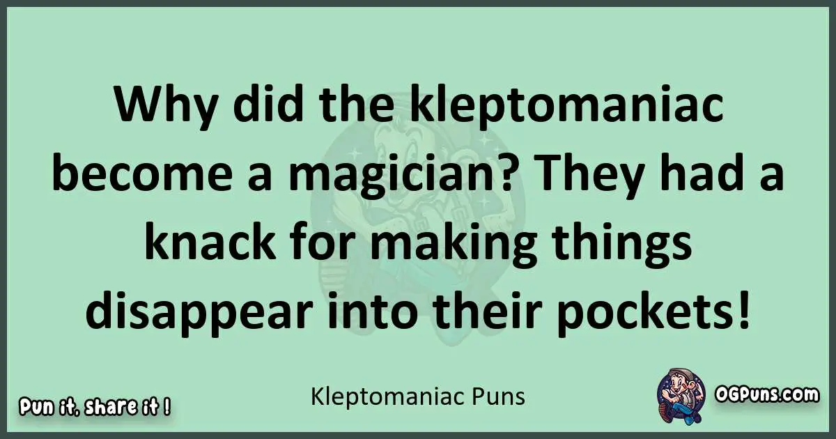 wordplay with Kleptomaniac puns