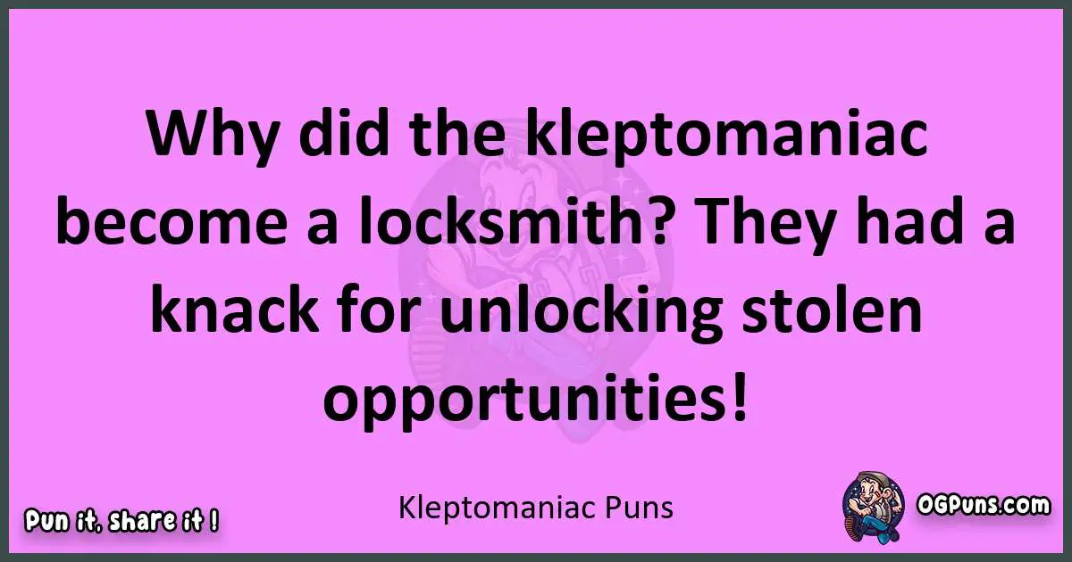 Kleptomaniac puns nice pun
