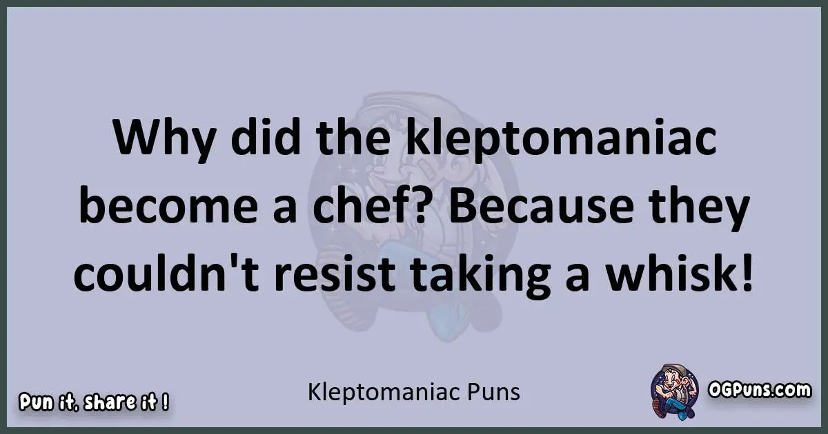 Textual pun with Kleptomaniac puns
