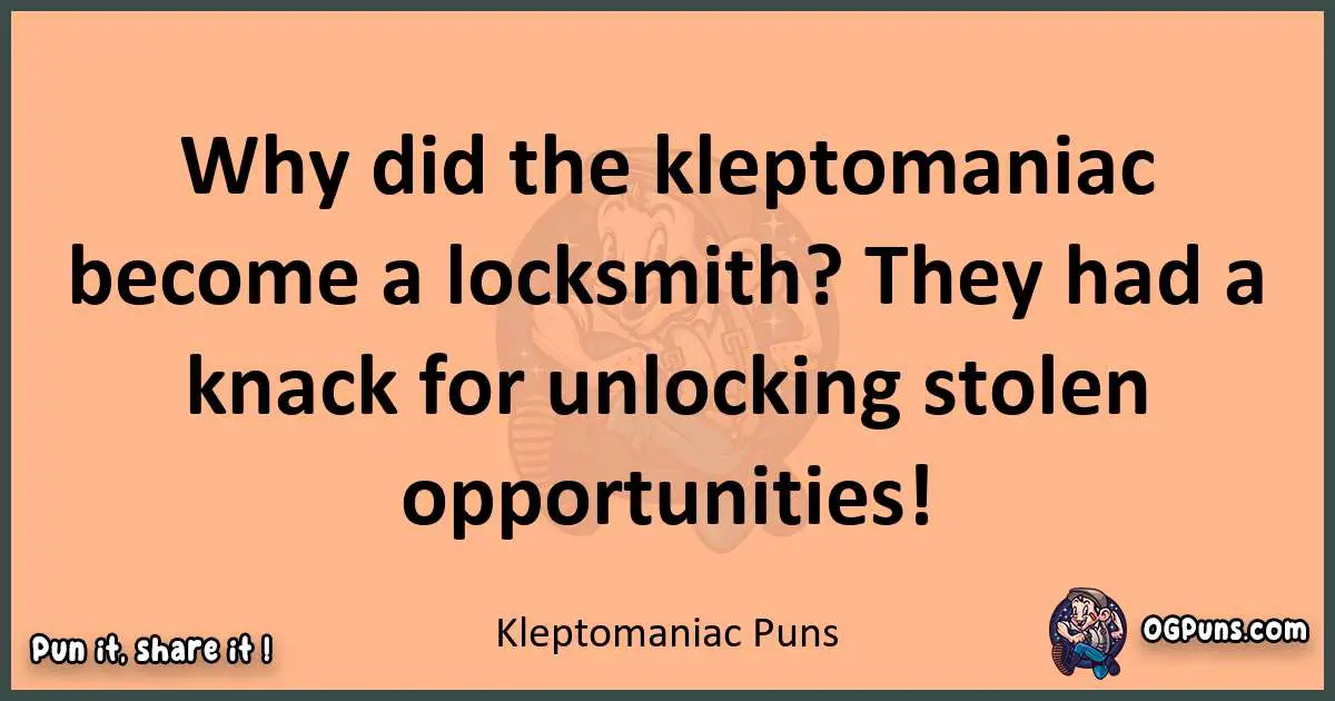 pun with Kleptomaniac puns
