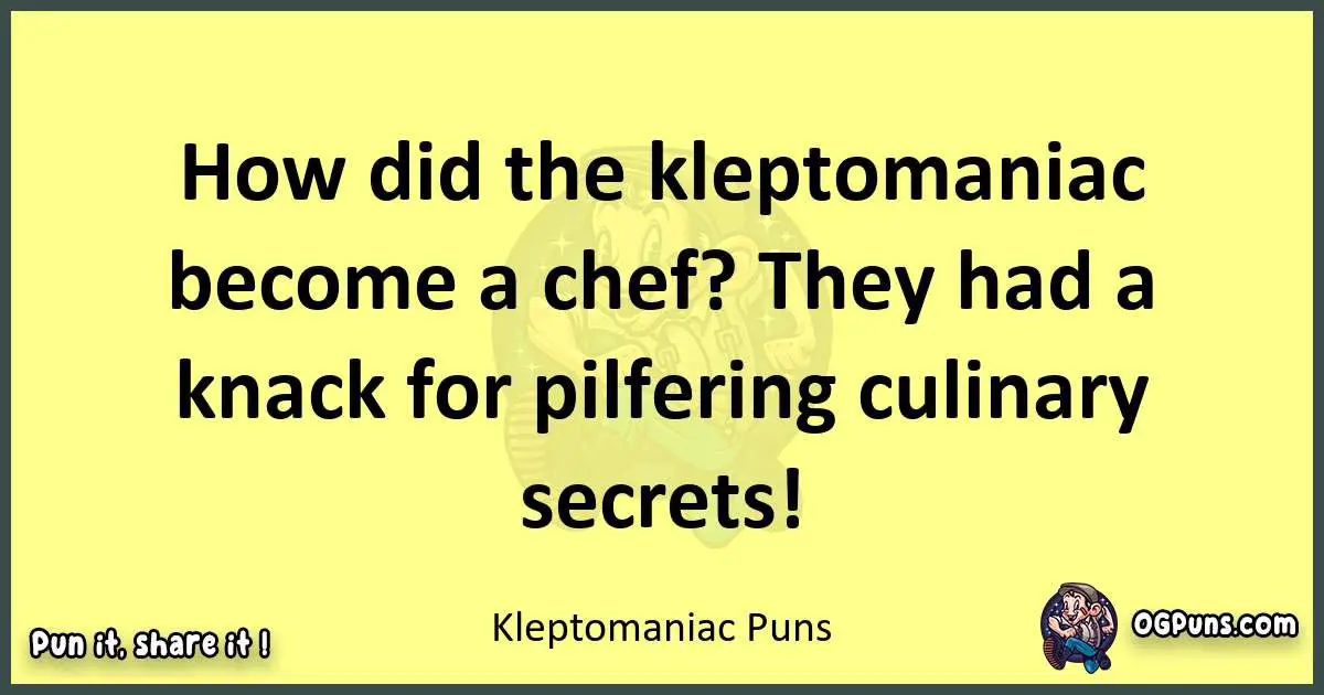 Kleptomaniac puns best worpdlay