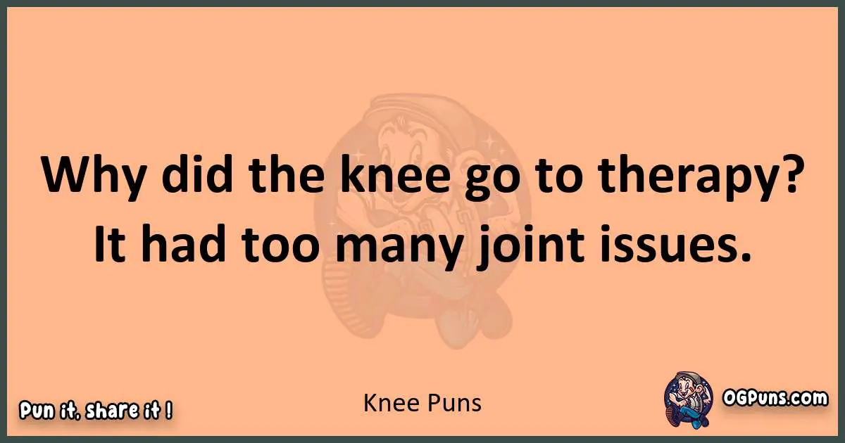 pun with Knee puns