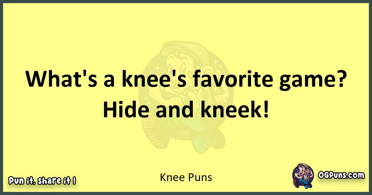 Knee puns best worpdlay