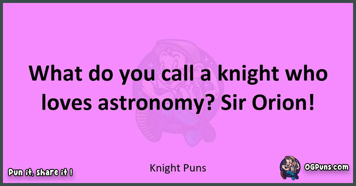 Knight puns nice pun