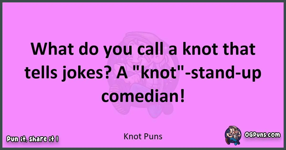 Knot puns nice pun