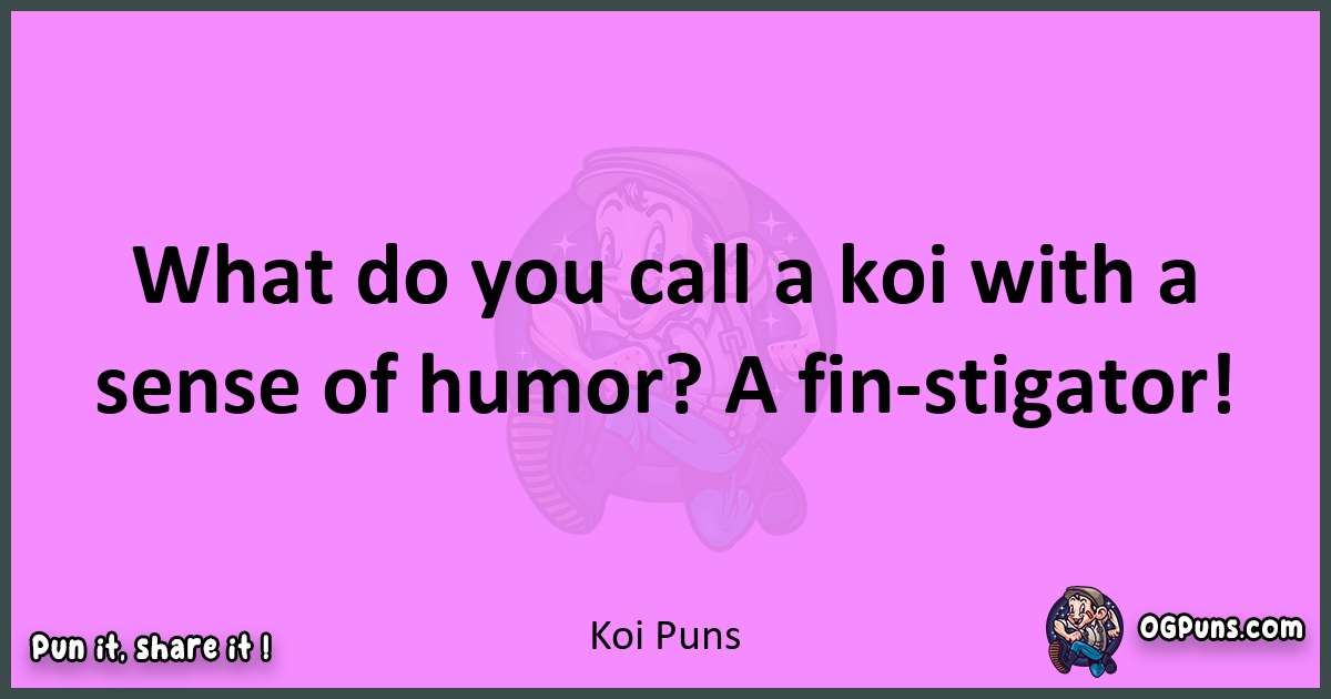 Koi puns nice pun